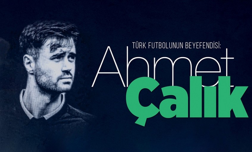 Türk futbolunun sevilen ismi Ahmet Çalık